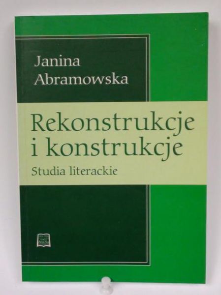 Abramowska Janina - Rekonstrukcje i konstrukcje