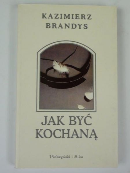 Brandys Kazimierz - Jak być kochaną