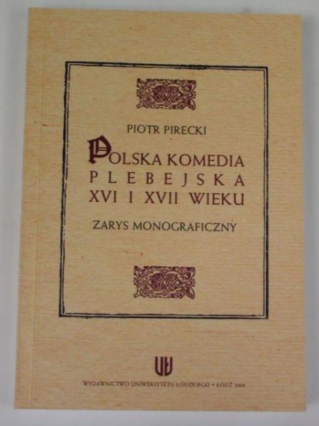 Polska komedia plebejska XVI i XVII wieku: zarys monograficzny