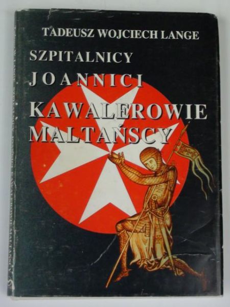 Lange Tadeusz Wojciech - Szpitalnicy, joannici, kawalerowie maltańscy