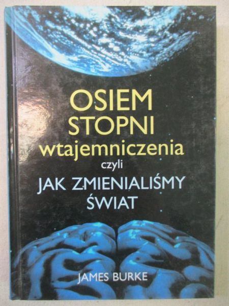 Burke James - Osiem stopni wtajemniczenia czyli jak zmienialiśmy świat