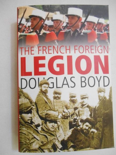 Boyd Douglas - The French Foreign Legion