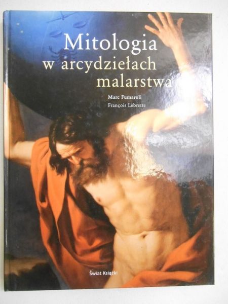 Fumaroli Marc - Mitologia w arcydziełach malarstwa