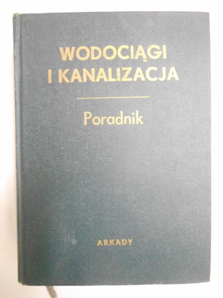 Chudzicki Mariusz (red.) - Wodociągi i kanalizacja. Poradnik
