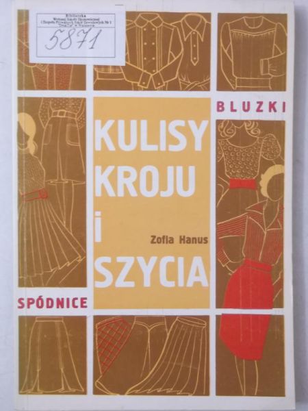 Hanus Zofia - Kulisy kroju i szycia