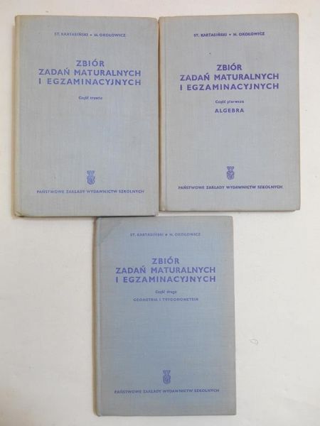 Kartasiński Stanisław - Zbiór zadań maturalnych i egzaminacyjnych, cz. I-III