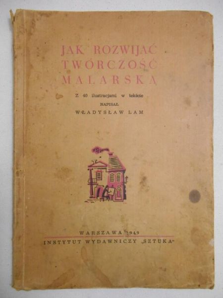 Lam Władysław - Jak rozwijać twórczość malarską
