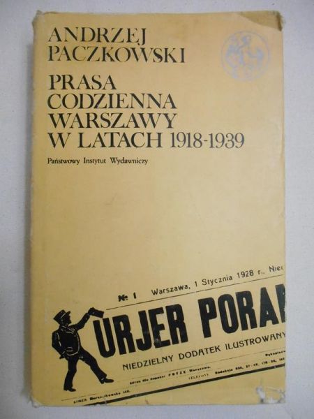 Paczkowski Andrzej - Prasa codzienna Warszawy w latach 1918-1939