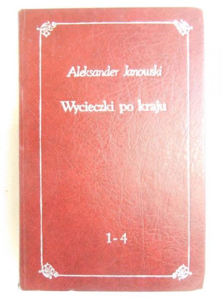 Janowski Aleksander - Wycieczki po kraju, reprint 1900 r