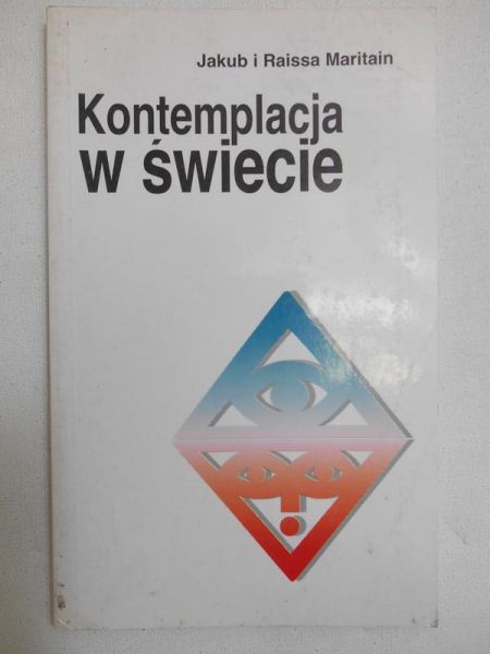 Maritain Jakub i Raissa - Kontemplacja w świecie
