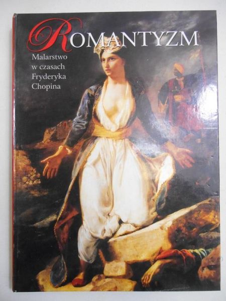 Galas Daniela (oprac.) - Romantyzm. Malarstwo w czasach Fryderyka Chopina