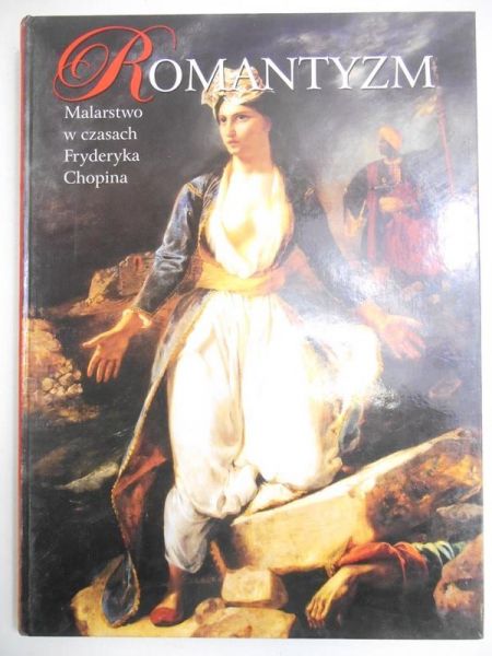 Galas Daniela (oprac.) - Romantyzm. Malarstwo w czasach Fryderyka Chopina