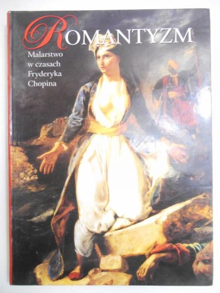 Galas Daniela (oprac.) - Romantyzm. Malarstwo w czasach Fryderyka Chopina