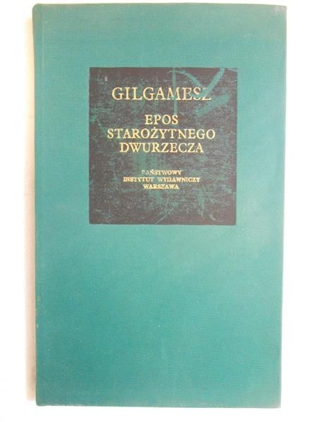 Gilgamesz. Epos starożytnego dwurzecza