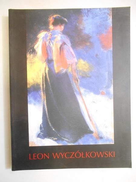 Leon Wyczółkowski 1852-1936