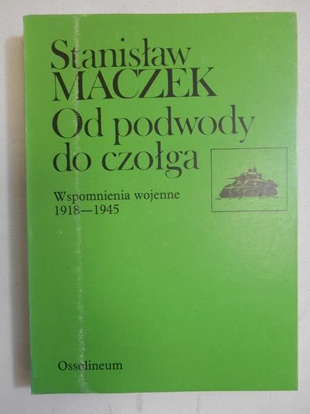 Maczek Stanisław - Od podwody do czołga
