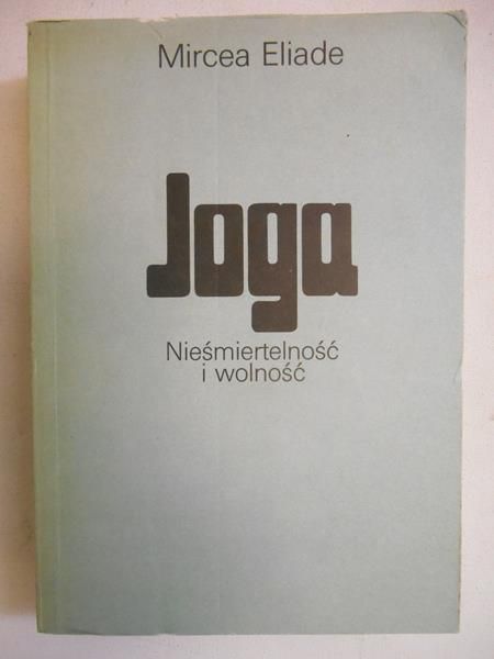 Joga. Nieśmiertelność i wolność