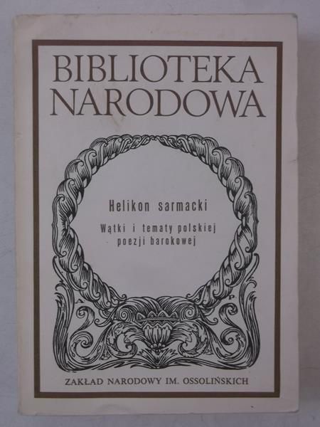 Vincenz Andrzej (opr.) - Helikon sarmacki. Wątki i tematy polskiej poezji barokowej, BN
