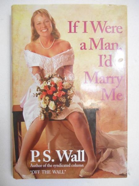 Wall P. S. - If I Were a man, I'd Marry Me