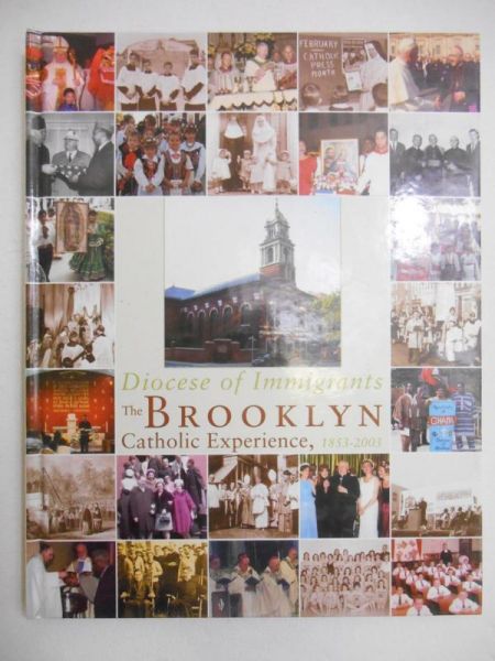 Diocese of Immigrants: the Brooklyn Catholic Experience 1853- 2003