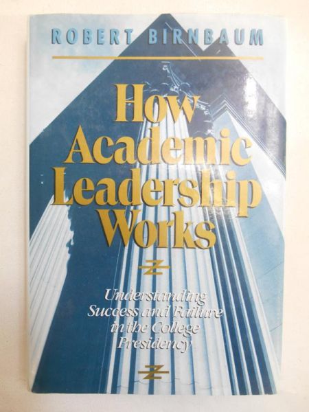 Birnbaum Robert - How Academic Leadership Works
