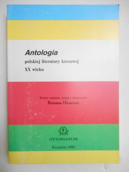 Antologia polskiej literatury kresowej XX wieku