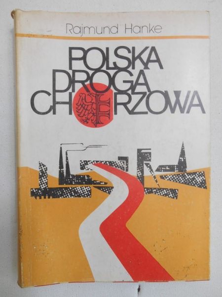 Hanke Rajmund - Polska droga Chorzowa