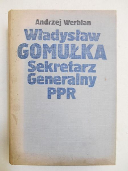 Władysław Gomułka. Sekretarz Generalny PPR