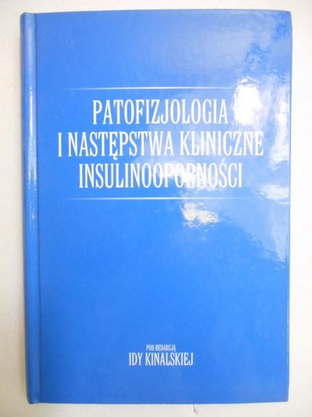 Kinalska Ida (red.) - Patofizjologia i następstwa kliniczne insulinooporności