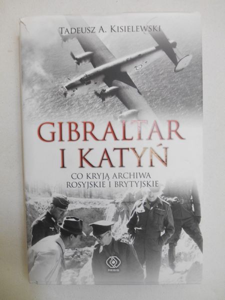 Kisielewski Tadeusz A. - Gibraltar i Katyń