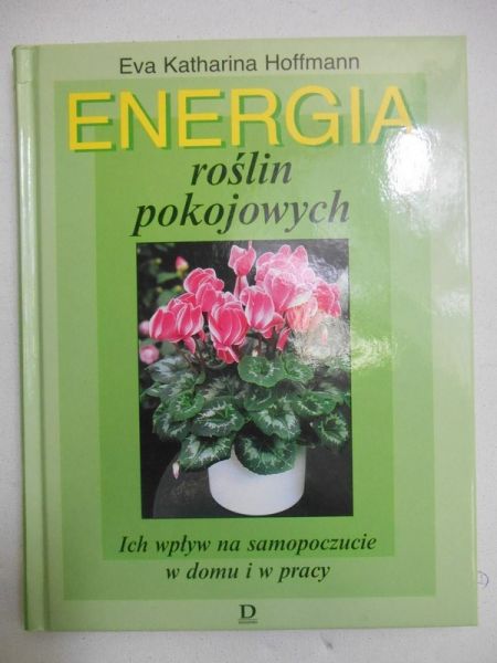 Hoffman Eva Katharina - Energia roślin pokojowych