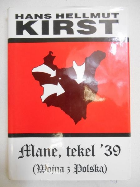 Kirst Hans Hellmut - Mane, tekel '39. Wojna z Polską