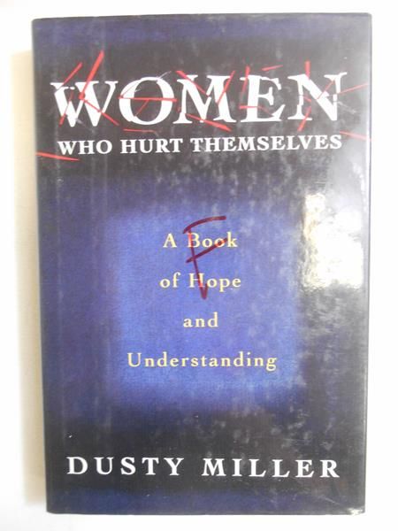 Women Who Hurt Themselves: A Book Of Hope And Understanding
