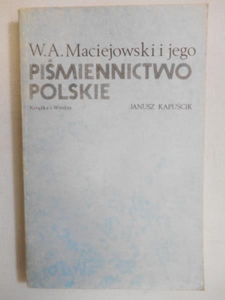 Kapuścik Janusz - W. A. Maciejowski i jego "Piśmiennictwo polskie"