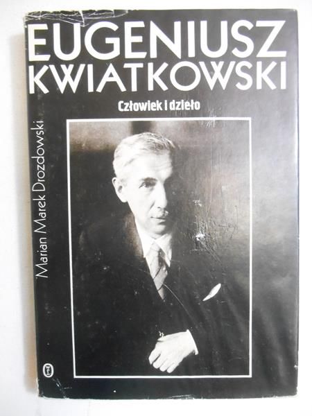 Eugeniusz Kwiatkowski. Człowiek i dzieło