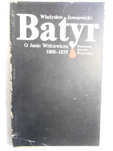 Batyr. O Janie Witkiewiczu 1808-1839