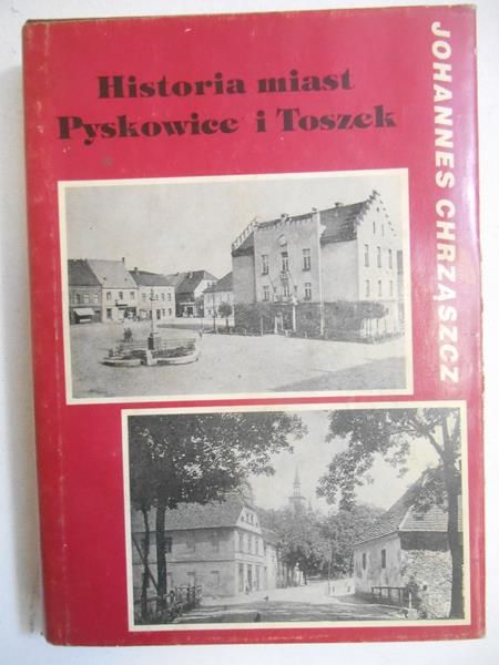 Chrząszcz Johannes  -  Historia miast Pyskowice i Toszek