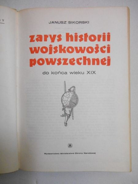 Sikorski Janusz - Zarys historii wojskowości powszechnej do końca  XIX wieku