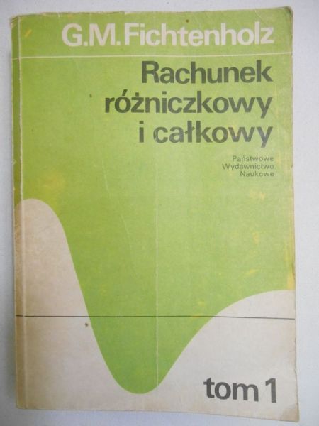 Rachunek różniczkowy i całkowy, Tom 1