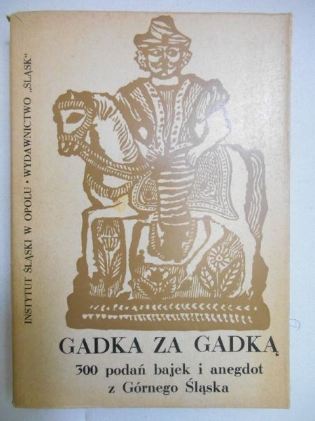 Gadka za gadką. 300 podań, bajek i anegdot z Górnego Śląska