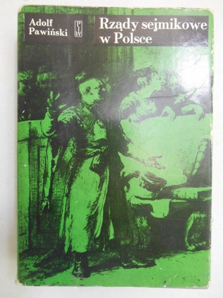 Pawiński Adolf - Rządy sejmikowe w Polsce