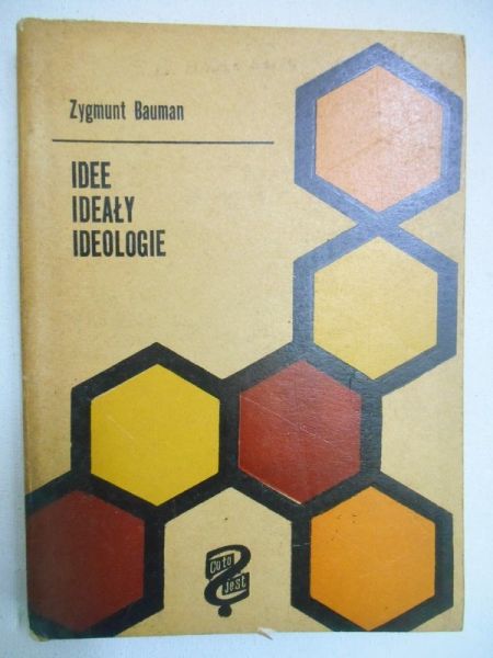 Bauman Zygmunt - Idee, ideały, ideologie