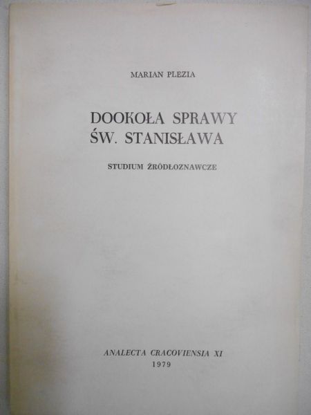 Dookoła sprawy świętego Stanisława. Studium źródłoznawcze