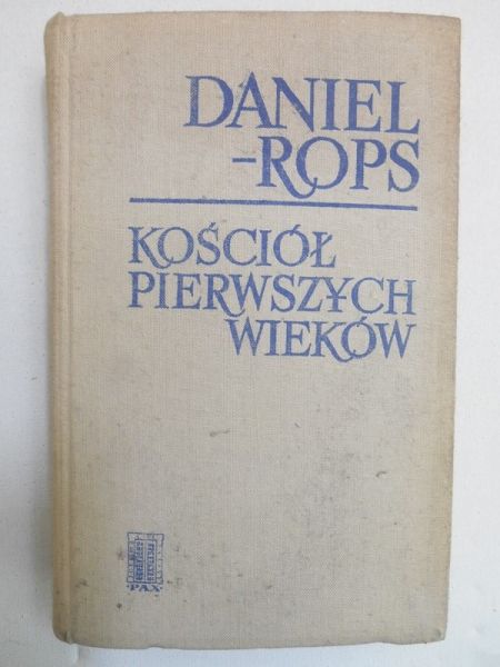 Daniel-Rops - Kościół pierwszych wieków
