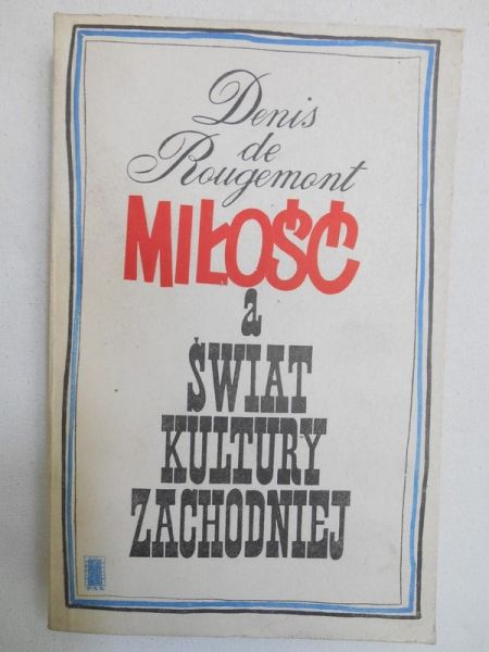 De Rougemont Denis - Miłość a świat kultury zachodniej