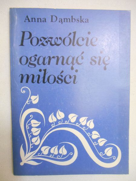 Dąmbska Anna - Pozwólcie ogarnąć się miłości