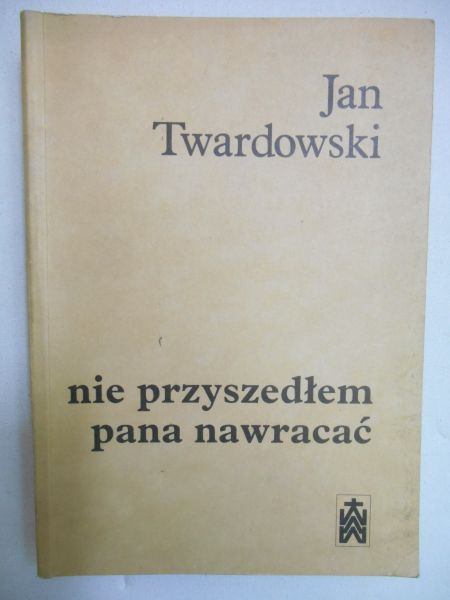 Nie przyszedłem Pana nawracać