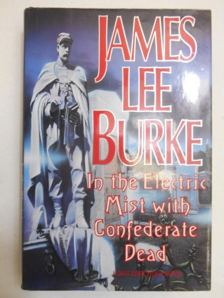 Burke James Lee - In the Electric Mist with Confederate Dead