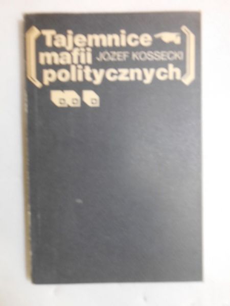 Kossecki Józef - Tajemnice mafii politycznych