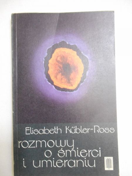 Kubler-Ross Elisabeth - Rozmowy o śmierci i umieraniu
